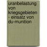 Uranbelastung Von Kriegsgebieten - Einsatz Von Du-Munition by Benedikt Breitenbach