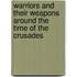 Warriors And Their Weapons Around The Time Of The Crusades