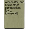 Winchester, And A Few Other Compositions [By C. Townsend]. door Professor Charles Townshend