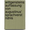 Wittgensteins Auffassung Von Augustinus' Sprachverst Ndnis by Mark Wernsdorfer