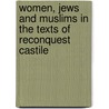 Women, Jews And Muslims In The Texts Of Reconquest Castile door Louise Mirrer
