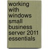 Working With Windows Small Business Server 2011 Essentials door Sharon Crawford
