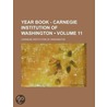 Year Book - Carnegie Institution Of Washington (Volume 11) door Carnegie Institution of Washington