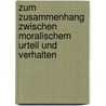 Zum Zusammenhang Zwischen Moralischem Urteil Und Verhalten by Florian Rossle