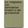 Zur Integration Von Behinderten Kindern In Der Grundschule door Ulrike Wachtendorf