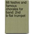 66 Festive And Famous Chorales For Band: 2Nd B-Flat Trumpet