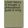A Brief History Of Thought: A Philosophical Guide To Living door Luc Ferry
