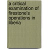 A Critical Examination Of Firestone's Operations In Liberia door Tarnue Johnson