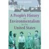 A People's History Of Environmentalism In The United States door Chad Montrie