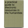 A Practical Guide To Electronic Resources In The Humanities door Tomlin Patrick