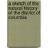A Sketch Of The Natural History Of The District Of Columbia