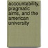 Accountability, Pragmatic Aims, And The American University