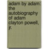 Adam By Adam: The Autobiography Of Adam Clayton Powell, Jr. by Adam Clayton Powell