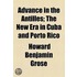 Advance In The Antilles; The New Era In Cuba And Porto Rico