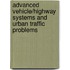 Advanced Vehicle/Highway Systems And Urban Traffic Problems