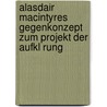 Alasdair Macintyres Gegenkonzept Zum Projekt Der Aufkl Rung door Daniel Brockmeier