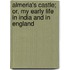 Almeria's Castle; Or, My Early Life In India And In England
