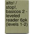 Alto! / Stop!, Basicos 2 - Leveled Reader 6pk  (Levels 1-2)