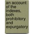 An Account Of The Indexes, Both Prohibitory And Expurgatory
