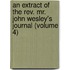An Extract Of The Rev. Mr. John Wesley's Journal (Volume 4)