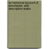An Historical Account Of Winchester, With Descriptive Walks door Charles Ball