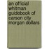 An Official Whitman Guidebook of Carson City Morgan Dollars