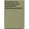 Anatomie Und Physiologie Des Quantischen Kulturbewusstseins door Gebhard Deissler