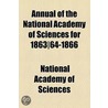 Annual Of The National Academy Of Sciences For 1863-64-1866 by U.S. National Academy of Sciences