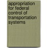 Appropriation For Federal Control Of Transportation Systems door United States Appropriations