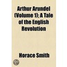 Arthur Arundel (Volume 1); A Tale Of The English Revolution by Horace Smith