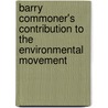 Barry Commoner's Contribution To The Environmental Movement door Mary Lee Dunn