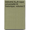 Bibliothã¯Â¿Â½Que Universelle Et Historique, Volume 2 door Jacques Bernard