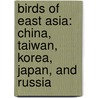 Birds Of East Asia: China, Taiwan, Korea, Japan, And Russia door Mark Brazil