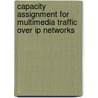 Capacity Assignment For Multimedia Traffic Over Ip Networks door Amjad Beainy