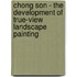 Chong Son - The Development Of True-View Landscape Painting