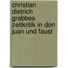 Christian Dietrich Grabbes Zeitkritik In Don Juan Und Faust by Andrea Heigl