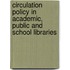Circulation Policy In Academic, Public And School Libraries