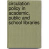 Circulation Policy In Academic, Public And School Libraries door Sheila S. Intner