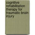 Cognitive Rehabilitation Therapy For Traumatic Brain Injury