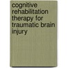 Cognitive Rehabilitation Therapy For Traumatic Brain Injury by Institute of Medicine