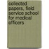 Collected Papers, Field Service School For Medical Officers
