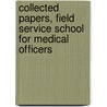 Collected Papers, Field Service School For Medical Officers door Army Service Schools (U.S. ).