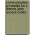 Communication: Principles For A Lifetime [With Access Code]