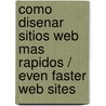 Como Disenar Sitios Web Mas Rapidos / Even Faster Web Sites door Steve Souders
