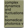 Complex Dynamics And Fluctuations In Biomedical Photonics V door Valery V. Tuchin