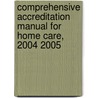 Comprehensive Accreditation Manual for Home Care, 2004 2005 door Joint Commission on Accreditation of Healthcare Organizations