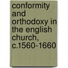 Conformity And Orthodoxy In The English Church, C.1560-1660 door Michael C. Questier