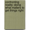 Confronting Reality: Doing What Matters To Get Things Right door Ram Charan