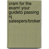 Cram For The Exam! Your Guideto Passing Nj Salespers/Broker by Spada