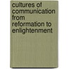Cultures Of Communication From Reformation To Enlightenment door James Van Horn Melton